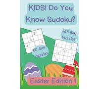 Kids! Do You Know Sudoku? Easter Edition 1: Screen Free Activity And Small Basket Stuffer For Smart Kids With 4x4 And 6x6 Sudoku Puzzles Ranging From Easy To Hard