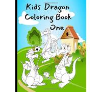 Kids Dragon Coloring Book One: 3-8 Year Old Large Dragon Coloring Book 8.5X11 Simple Fun