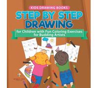 Kids Drawing Books. Step by Step Drawing for Children with Fun Coloring Exercises for Budding Artists. Special Activity Book Designed to Improve Knowledge on Insects and Other Animals