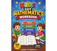 Kids Easy Mathematics Workbook: 100 Pages of Addition, Subtraction, Multiplication & Division Practice • 20 Problems Per Page • Answers Included