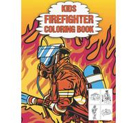 Kids Firefighter Coloring Book: Firemen And Fire Trucks