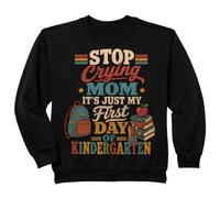 Kids First Day Of Kindergarten Stop Crying Mom School Kids Sweatshirt