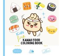Kids First Kawaii Food Coloring Book: Easy, Bold & Cute Happy Characters: Boba, Sushi, Mochi and More for Creative Little Artists On the Go!