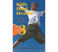Kids Food Health: Nutrition and Your Childs Development - from School-Age to Teenage