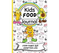 Kids Food Journal: Cute Diary and Symptom Log with Weekly Meal Planner/ Energy Level, Sleep Quality, Stress Levels, Fruits, Vegetables and More/ Daily for Tracking Food Allergies