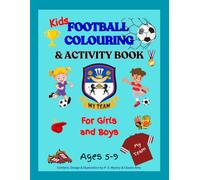 Kids Football Colouring and Activity Book: For Girls and Boys - Colouring, kit Design, Maze, Dot to Dot, Football Game Information Perfect Gift For ... Player Ages 5,6,7,8,9- Wide 8.5 x 11 Inches