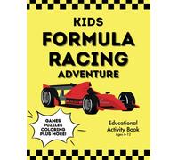 Kids Formula Racing Adventure Activity and Games Book: Educational Engaging Activity Book for Racing Fans of All Ages with Puzzles, Math, Writing, Coloring, Plus More!