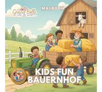 Kids Fun Bauernhof Malbuch: Fröhliche Bauernhofabenteuer mit Tieren, Traktoren und Natur zum Ausmalen für Kinder und Erwachsene