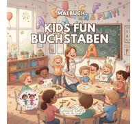 Kids Fun Buchstaben Malbuch: Lernen, Spielen und Malen mit dem Alphabet - Kreative ABC-Abenteuer für Kinder