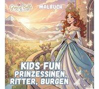 Kids Fun Prinzessinen, Ritter, Burgen Malbuch: Ein fantasievolles Ausmalabenteuer voller Märchen, Mut und mittelalterlicher Magie für Kinder