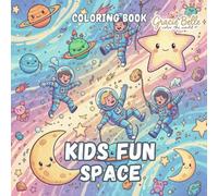 KIDS FUN SPACE Coloring Book: Cheerful astronauts, friendly planets and playful adventures across the universe