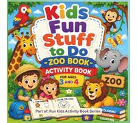 Kids “Fun Stuff to Do” - Zoo Book: Activity Book (for ages 3-4) (Fun Kids Activity Book)