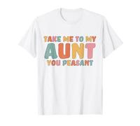 Kids Funny Baby Auntie & Me Takes Me To My Aunt You Peasant T-Shirt