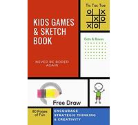 Kids Games Sketch Book: Tic Tac Toe, Dots & Boxes, Free Draw, 80 Pages of Fun - Encourage Strategic Thinking Creativity