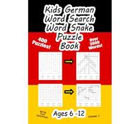 Kids German Word Search And Word Snake Puzzle Book Ages 6 - 12: 400 Puzzles Over 3000 Words With Full Solutions For Hours Of Fun | Deutsche Word ... And Word Snake Puzzle Book Ages 6 - 12)