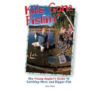 Kids Gone Fishin': The Young Angler's Guide to Catching More and Bigger Fish (Freshwater Angler)