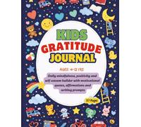 Kids Gratitude Journal: Daily mindfulness, positivity and self-esteem builder with motivational quotes, affirmations, writing prompts