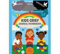 KIDS GRIEF JOURNAL WORKBOOK: KIDS GRIEF WORKBOOK