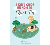 Kid's Guide on How to Speak Dog