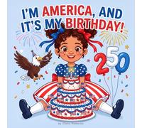 Kids Guide to America's 250th Birthday: My First Patriotic Picture Book and Activity Book for Kids Ages 3-7 - A Fun Story About the Founding Fathers, 4th of July, and American History