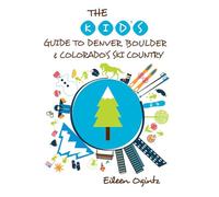 Kid's Guide to Denver, Boulder & Colorado's Ski Country (Kid's Guides Series)