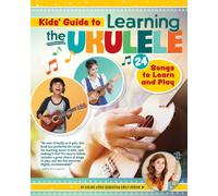 Kids Guide to Learning the Ukulele : 25 Songs to Learn and Play for Kids