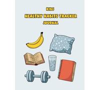 Kids Healthy Habits Tracker Journal: Monitor Daily Nutrition, Physical Activity, Sleep, and Emotional Well-being