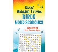 Kids' Hidden Trivia Bible Word Searches : 100 Puzzles Plus Bonus Q&a!