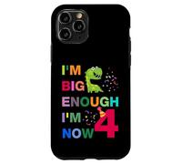 Kids I'm Big Enough I'm 4 Now, Happy Birthday 4 Years Old Case for iPhone 11 Pro