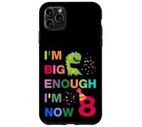 Kids I'm Big Enough I'm 8 Now, Happy Birthday 8 Years Old Case for iPhone 11 Pro Max
