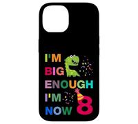 Kids I'm Big Enough I'm 8 Now, Happy Birthday 8 Years Old Case for iPhone 14