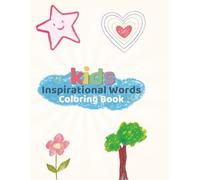 Kids Inspirational Words Coloring Book: Positive Affirmations, Fun & Creative Drawing Prompts, Confidence-Building Pages for Kids Ages 4-8. 8.5x11, 55 ... phrases, fun prompts, & creative play