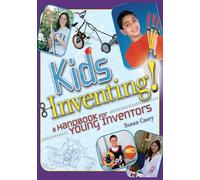 Kids Inventing!: A Handbook for Young Inventors