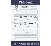 Kids Junior Police Officer Ticket Book: Pretend Police Officers For Imaginary play | Preschool/Elementary School For Boys and Girls | 5 x 8 In