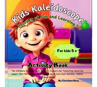 Kids Kaleidoscope ''A journey of Fun and Learning'' 5+ - The Ultimate Activity Book for Kids 5+years old. Featuring colouring pages, ... Unlock Imagination with Kids Kaleidoscope: 1