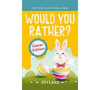 Kids Laugh Challenge - Would You Rather? Easter Edition: A Hilarious and Interactive Question Game Book for Boys and Girls Ages 6, 7, 8, 9, 10, 11 Years Old - Easter Basket Stuffer for Kids