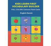 Kids Learn First Vocabulary Builder FULL COLORS Cartoons Flash Cards English Danish: Easy Babies Basic frequency sight words dictionary COLORFUL ... toddlers, Pre K, Preschool, Kindergarten.