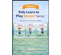 Kids Learn to Play Soccer! - Volume 1: Includes My First Soccer Goal, My First Soccer Game, and My Next Soccer Season