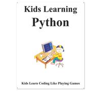 Kids Learning Python: Kids learn coding like playing games