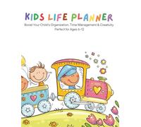 Kids Life Planner: Boost Your Child’s Organization, Time Management & Creativity Perfect for Ages 6-12