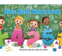 Kids Math Workbook: Discover the fun side of math!