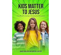 Kids Matter to Jesus: A Handbook for Starting or Elevating Your Kids Ministry.