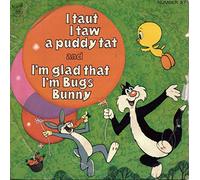 Kids / Mel Blanc / Tweetie Pie / Bugs Bunny - I Taut I Taw A Puddy Tat / I'm Glad That I'm Bugs Bunny-7" 45