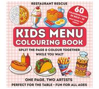 Kids Menu Colouring Book: Restaurant Edition: 60 Fun Food-Themed Pages to Colour at the Table - Solo & Shared Scenes for Kids and Adults