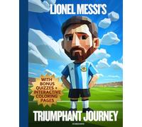 Kids Messi Book 7-11, Soccer Book For Kids 8-12, Lionel Messi Kids Book 8-12, Childrens Messi Book 6-9, Inspiring Soccer Chapter Book For Kids, ... Journey with Bonus Quizzes + Coloring