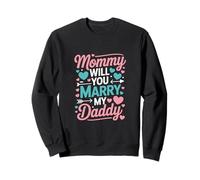 Kids Mommy Will You Marry My Daddy Cute Family Design Sweatshirt