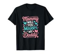 Kids Mommy Will You Marry My Daddy Cute Family Design T-Shirt