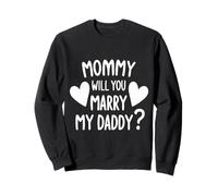 Kids Mommy Will You Marry My Daddy Funny Marriage Proposal Sweatshirt