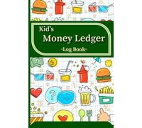 Kid's Money Ledger Log Book.: Accounting Book, Allowance Saving Log, Financial Education, and money management for Children.
