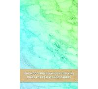 Kids mood and behaviour tracking diary for parents and carers: Emotion and behavioural support journal for carergivers of young children with Autism ... early pattern observation and development